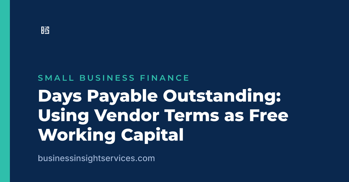 Days Payable Outstanding: Using Vendor Terms as Free Working Capital