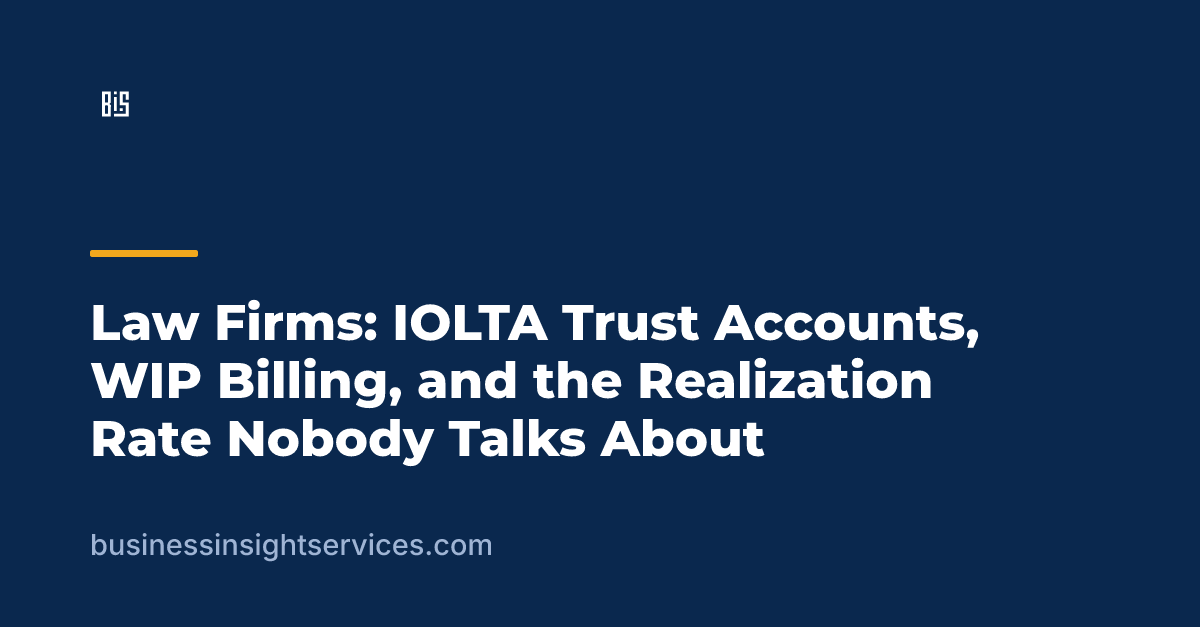 Law Firms: IOLTA Trust Accounts, WIP Billing, and the Realization Rate Nobody Talks About