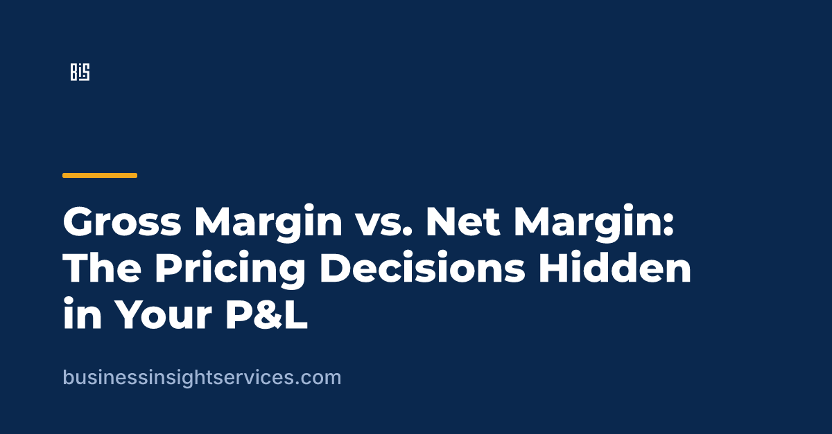 Gross Margin vs. Net Margin: The Pricing Decisions Hidden in Your P&L