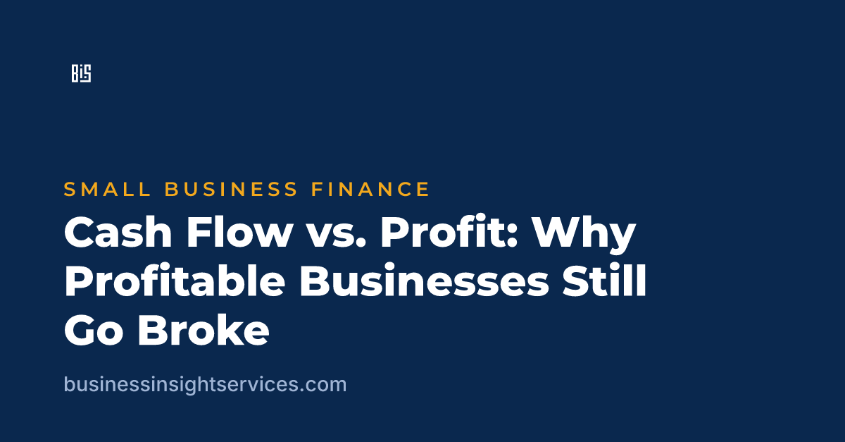 Cash Flow vs. Profit: Why Profitable Businesses Still Go Broke
