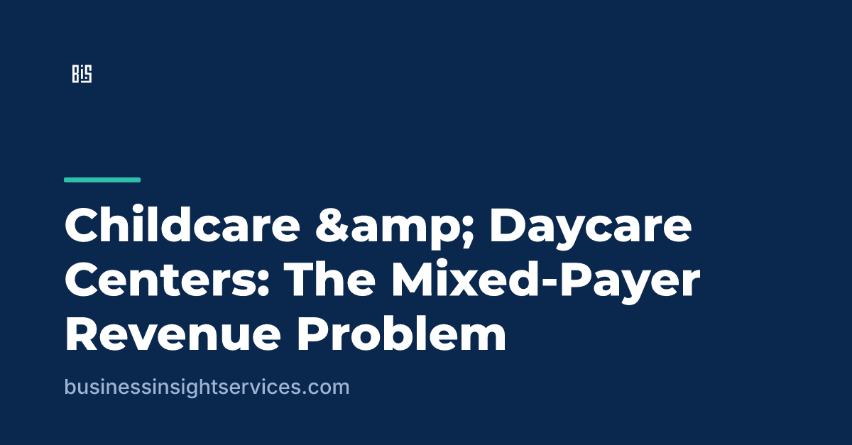 Childcare &amp; Daycare Centers: The Mixed-Payer Revenue Problem