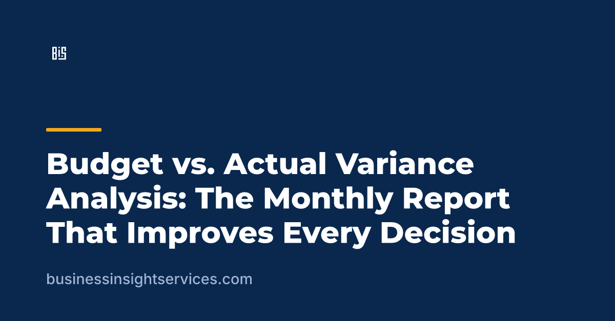Budget vs. Actual Variance Analysis: The Monthly Report That Improves Every Decision