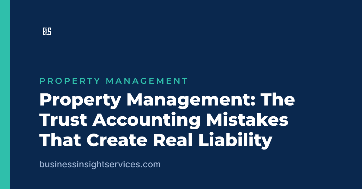 Property Management: The Trust Accounting Mistakes That Create Real Liability