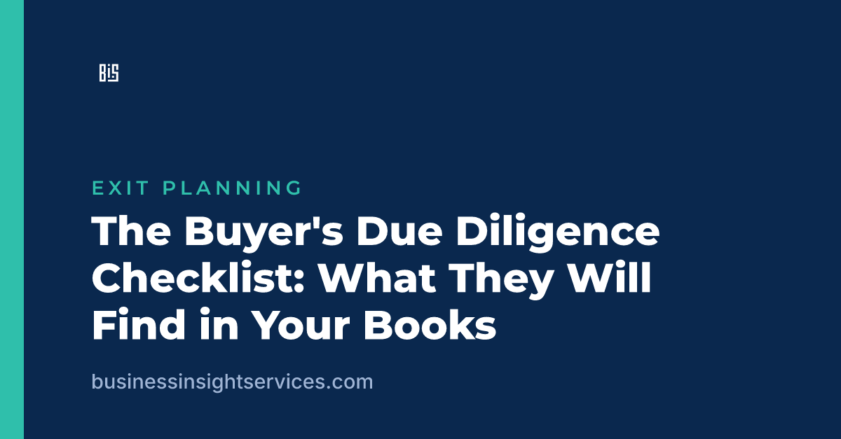 The Buyer's Due Diligence Checklist: What They Will Find in Your Books
