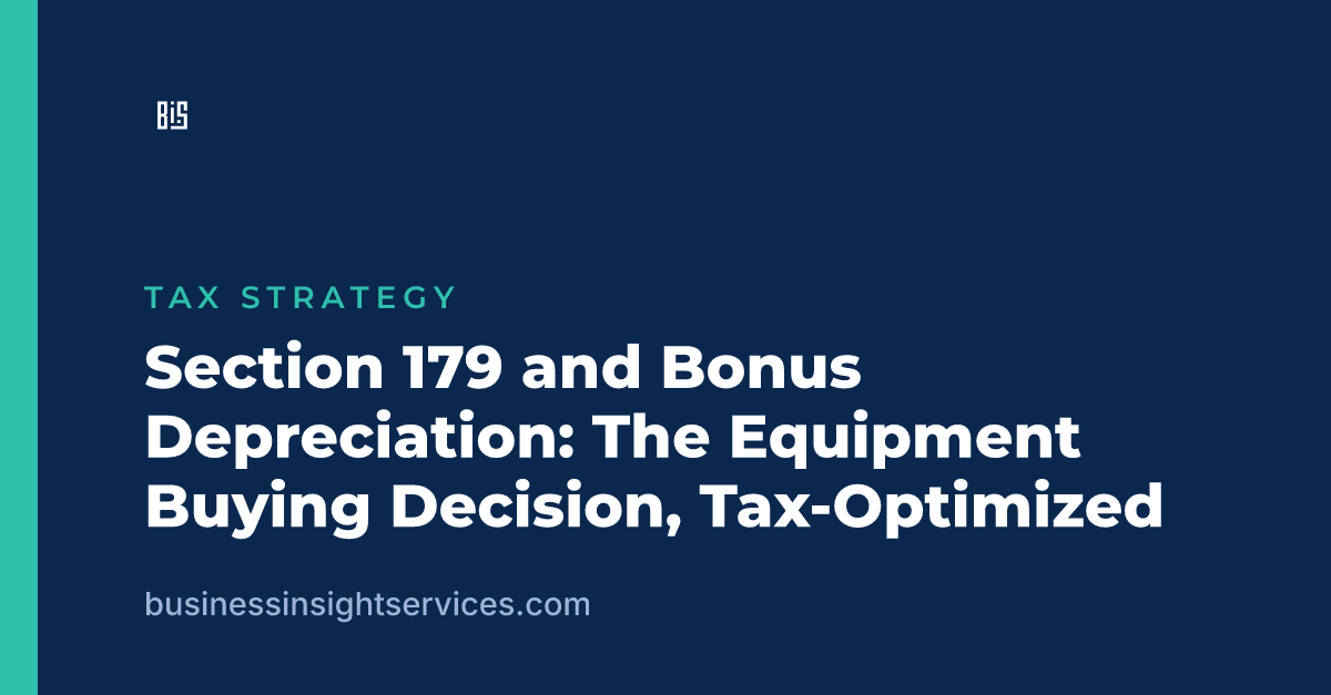 Section 179 and Bonus Depreciation: The Equipment Buying Decision, Tax-Optimized