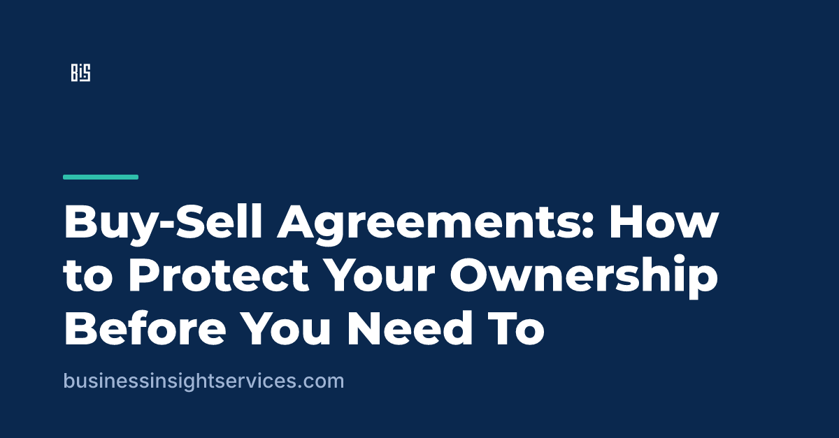 Buy-Sell Agreements: How to Protect Your Ownership Before You Need To