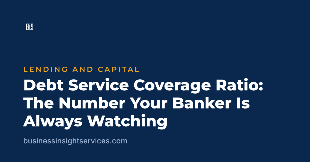 Debt Service Coverage Ratio: The Number Your Banker Is Always Watching
