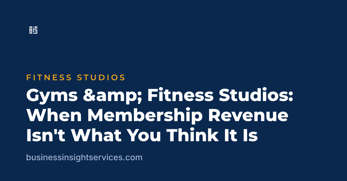 Gyms &amp; Fitness Studios: When Membership Revenue Isn't What You Think It Is